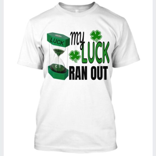 Adult Unisex My Luck Ran Out Shirt
