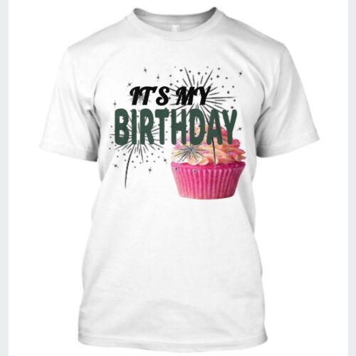 Adult It’s my Birthday Shirt