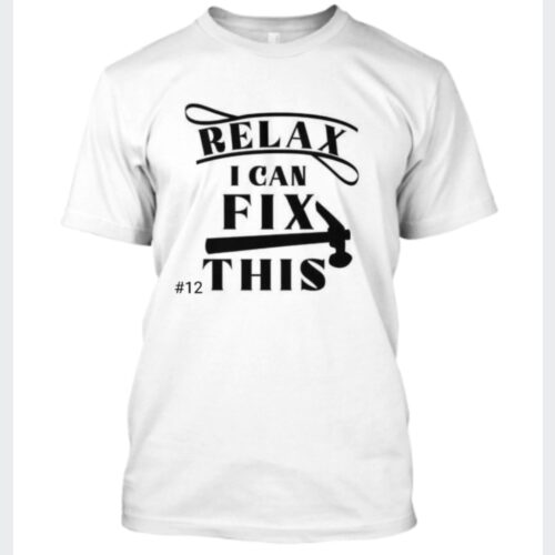 Men Relax I can Fix This Shirt